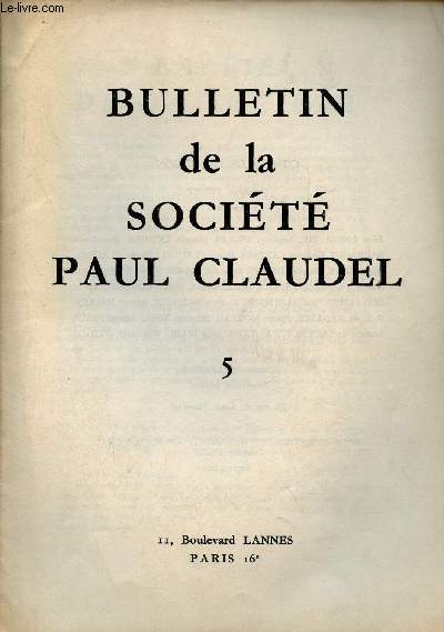 Bulletin de la Socit Paul Claudel n5 4e trimestre 1960 - La vie de la socit - socits  l'tranger - en marge des livres - l'itinraire de Paris  Lyon - bronzes des song - sur la date de l'endormie - correspondance - suite aux questionnaires etc.