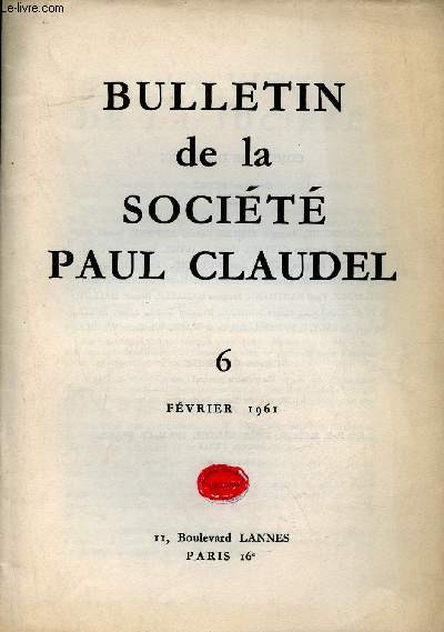 Bulletin de la Socit Paul Claudel n6 fvrier 1961 - La vie de la socit - Paul Claudel Romain Rolland - les socits  l'tranger - en marges des livres - Christophe Colomb et la critique - correspondance - avis importants - calendrier.
