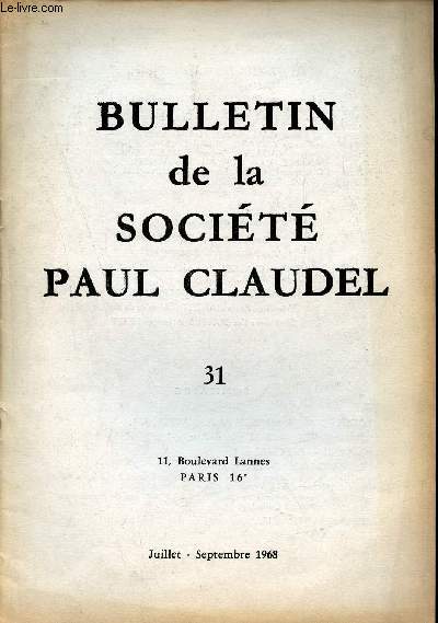 Bulletin de la Socit Paul Claudel n31 juillet septembre 1968 - Deux pomes indits de Paul Claudel - Claudel pote de l'tre par Stanislas Fumet - Paul Claudel par Jean Cau - en marges des livres - bibliographie - calendrier.