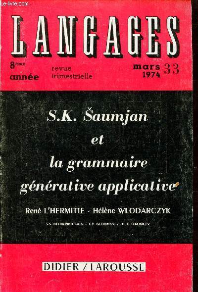 Langages n33 8eme anne mars 1974 - S.K. Saumjan et la linguistique sovitique par Ren L'Hermitte - la grammaire gnrative applicative de S.K.Saumjan par Hlne Wlodarczyk - drivation et flexion dans la grammaire applicative par E.V.Gleibman etc.
