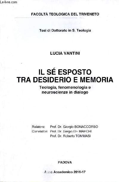 Il s esposto tra desiderio e memoria teologia fenomenologia e neuroscienze in dialogo - Facolta teologica del triveneto.