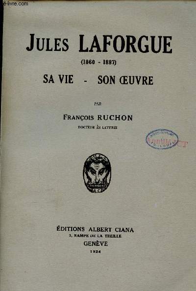Jules Laforgue 1860-1887 sa vie - son oeuvre.