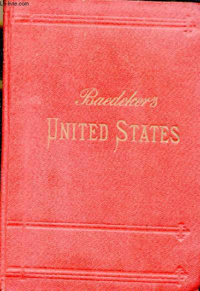 The United States with excursions to Mexico, Cuba, Porto Rico, and Alaska - Handbook for travellers - Fourth revised edition.