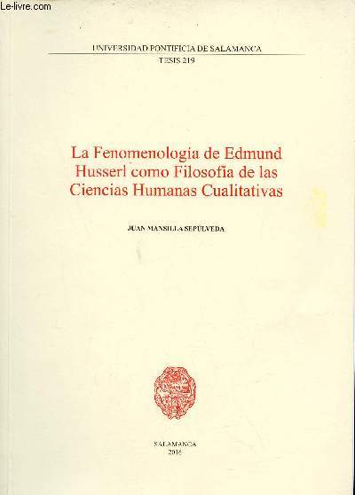 La Fenomenologia de Edmund Husserl como Filosofia de las Ciencias Humanas Cualitativas - Universidad pontificia de Salamanca tesis 219.