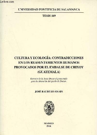 Cultura y ecologia : contradicciones en los reasentamientos humanos provocados por el embalse de chixoy (Guatemala) - Universidad pontificia de Salamanca tesis 1969.