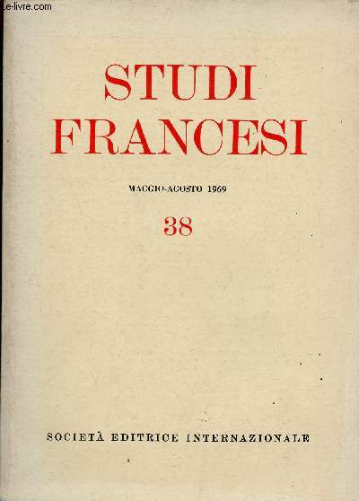 Studi Francesi maggio-agosto 1969 n38 - New Thomas Sebillet Data - la figure e il giuoco degli sguardi nel romanzo barocco - Montesquieu et le problme de l'origine des socits - il linguaggio populare di Lon Bloy - lettere inedite del Duca etc.