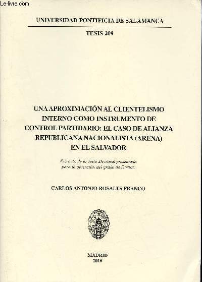 Una aproximacion al clientelismo interno como instrumento de control partidario el caso de alianza republicana nacionalista (arena) en el salvador - Universidad pontificia de Salamanca tesis 209.