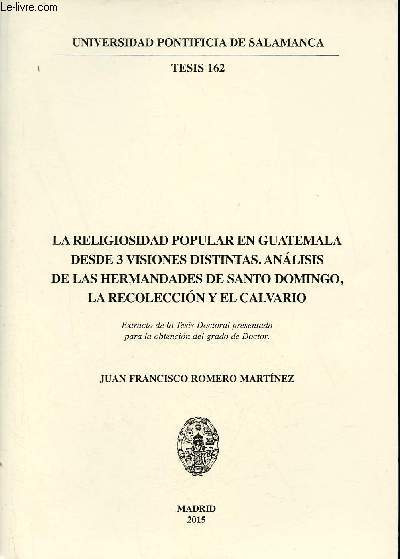 La religiosidad popular en Guatemala desde 3 visiones distintas analisis de las hermandades de santo domingo la recoleccion y el calvario - Universidad pontificia de Salamanca tesis 162.