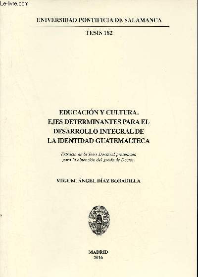 Educacion y cultura ejes determinantes para el desarrollo integral de la identidad Guatemalteca - Universidad pontificia de Salamanca tesis 182.
