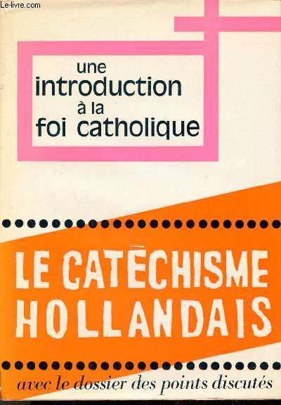 Une introduction  la foi catholique - Le nouveau catchisme pour adultes ralis sous la responsabilit des vques des Pays Bas.