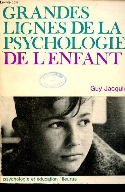 Grandes lignes de la psychologie de l'enfant - Collection Psychologie et ducation - Nouvelle dition revue et corrige.