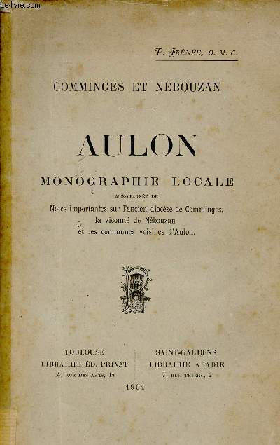 Comminges et Nbouzan - Aulon monographie locale accompagne de notes importantes sur l'ancien diocse de Comminges, la Vicomt de Nbouzan et les communes voisins d'Aulon.
