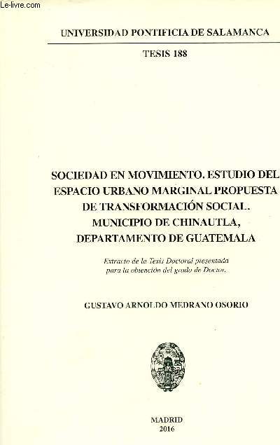 Sociedad en movimiento estudio del espacio urbano marginal propuesta de transformacion social municipio de chinautla departamento de Guatemala - Universisad pontificia de Salamanca tesis 188.