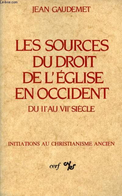 Les sources du droit de l'glise en Occident du IIe au VIIe sicle - Collection Initiations au christianisme ancien.