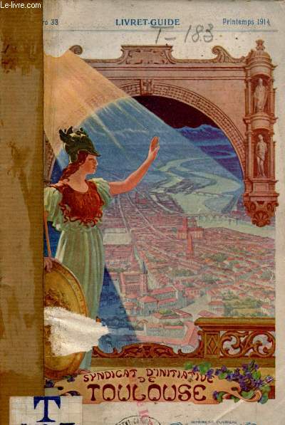 Livret-guide illustr publi par le syndicat d'initiative de Toulouse et de la Haute Garonne - Avril 1914.