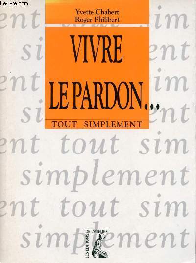 Vivre la pardon - Collection Tout simplement.