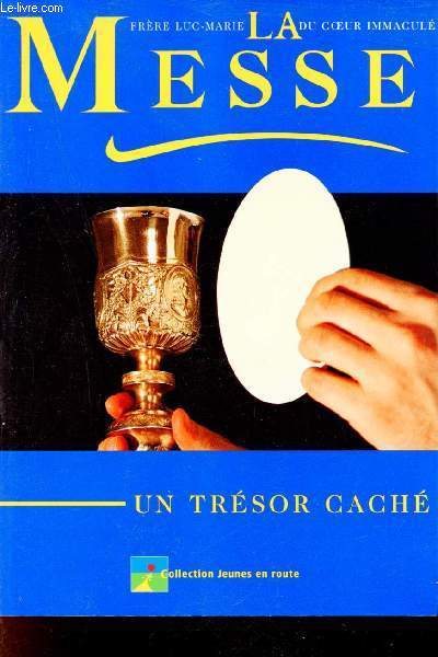 La messe un trsor cach - Collection Jeunes en route.