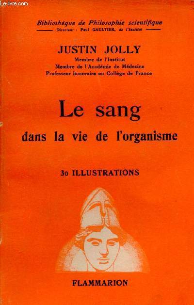 Le sang dans la vie de l'organisme - Collection Bibliothque de Philosophie scientifique.