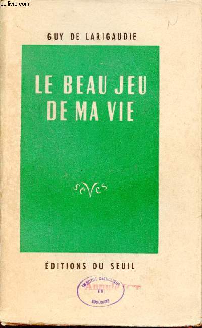 Le beau jeu de ma vie - Lettres autobiographiques.
