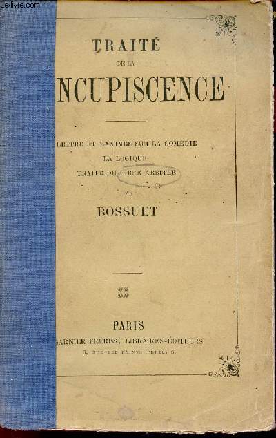 Trait de la Concupiscence - Lettres et maximes sur la comdie, la logique, trait du libre arbitre.