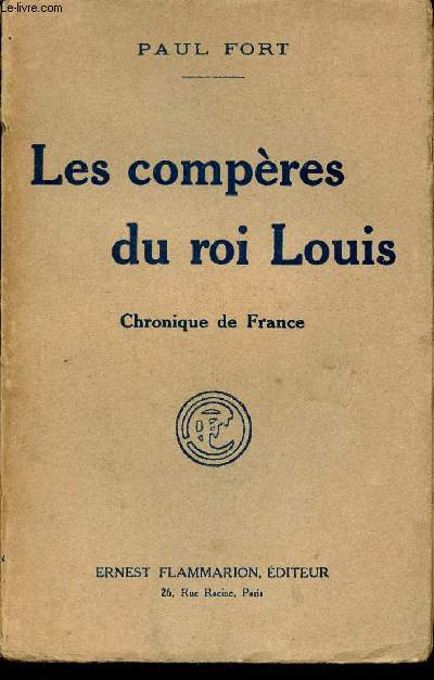 Les compres du roi Louis (Louis XI, homme considrable) - Chronique de France.