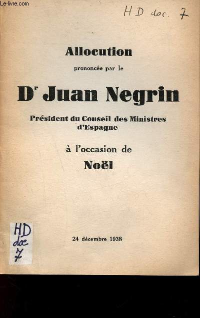 Allocution prononce par le Dr Juan Negrin Prsident du Conseil des Ministres d'Espagne  l'occasion de Nol - 24 dcembre 1938.
