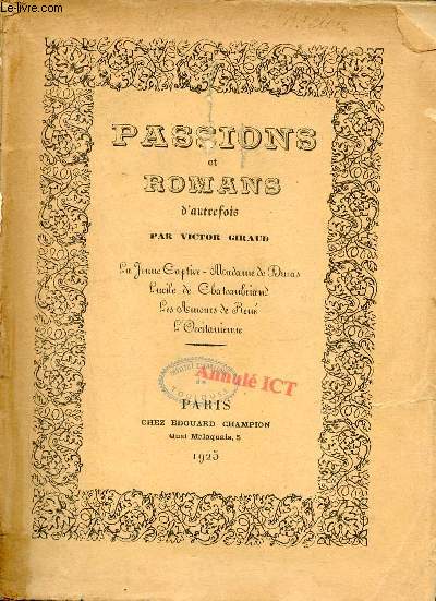 Passions et romans d'autrefois - La jeune captive, Madame de Duras, Lucile de Chateaubriand, Les amours de Ren, L'Occitanienne.
