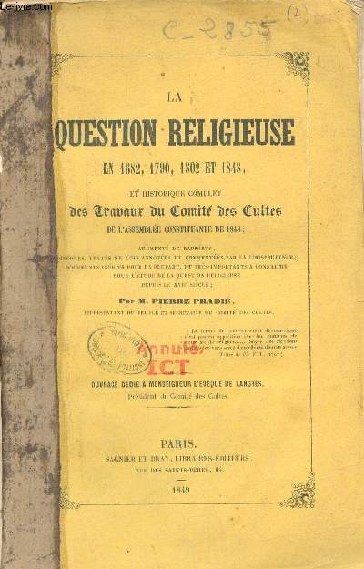 La Question religieuse en 1682,1790,1802 et 1848 et historique complet des travaux du comit des cultes de l'assemble constituante de 1848.