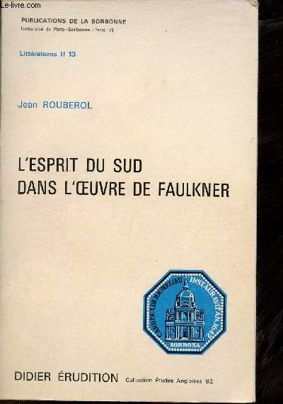L'esprit du Sud dans l'oeuvre de Faulkner - Publications de la Sorbonne littratures 13 - Collection tudes anglaises n82.