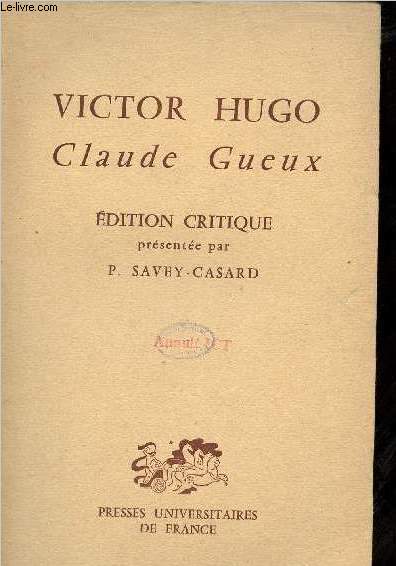 Victor Hugo Claude Gueux - Edition critique.