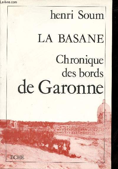 La Basane - Chronique des bords de Garonne.
