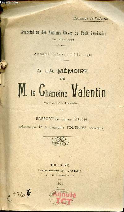 Association des anciens lves du Petit Sminaire de Toulouse - Assemble Gnrale du 16 juin 1920- - A la mmoire de M.le Chanoine Valentin - Rapport de l'anne 1919-1920 prsent par M.le Chanoine Tournier.
