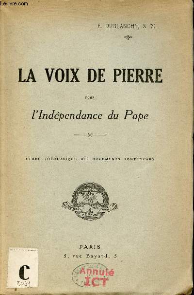 La voix de pierre pour l'indpendance du Pape - Etude thologique des documents pontificaux.