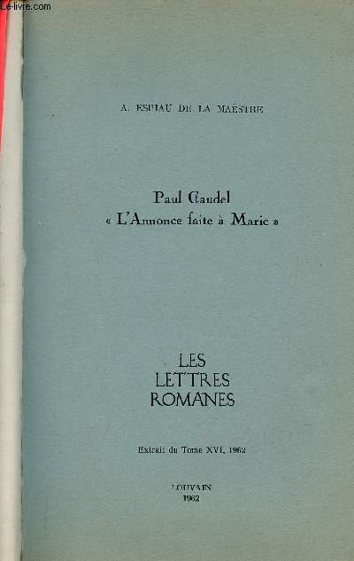 Paul Claudel l'annonce faite  Marie - Les lettres romanes extraits du tome XVI 1962.