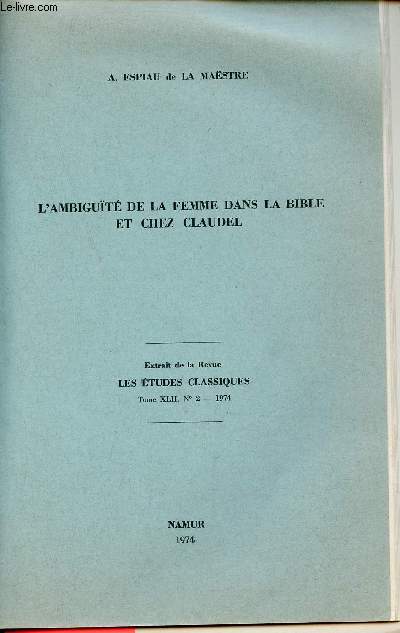 L'ambiguïté de la femme dans la bible et chez Claudel - Extrait de la revue les études classiques tome XLII n°2 1974 .