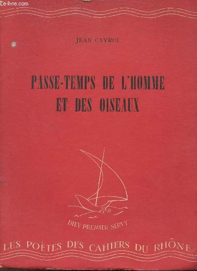 Passe-temps de l'homme et des oiseaux suivi de dans le meilleur des mondes - Les Cahiers du Rhne nXX (72) juin 1947.