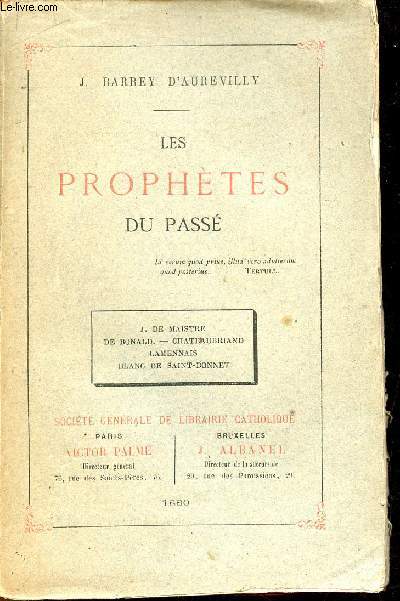 Les Prophtes du pass - J.De Maistre, De Bonald, Chateaubriand, Lamennais, Blanc de Saint-Bonnet.