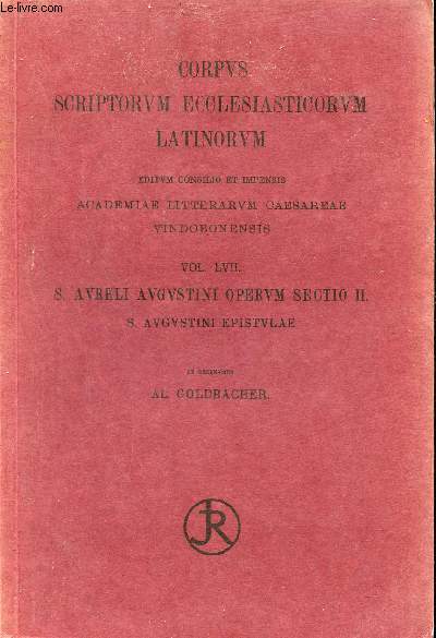 Corpus scriptorum ecclesiasticorum latinorum - Vol LVII : S.Aureli Augustini hipponiensis episcopi epistulae pars IV ep CLXXXV-CCLXX.
