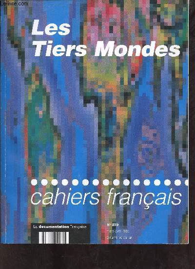Cahiers franais n270 mars-avril 1995 - Les Tiers Mondes - Du tiers mondes aux tiers mondes - l'agriculture une priorit oublie - les enjeux dmographiques des tiers mondes - l'conomie informelle son rle social et la dmocratisation etc.