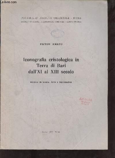 Iconografia cristologica in Terra di Bari dall'XI al XIII secolo - Ricerca di Storia Arte e Spiritualita - Collection Pontificio Istituto Orientale Roma facolta di scienze ecclesiastiche orientali sezione storica.