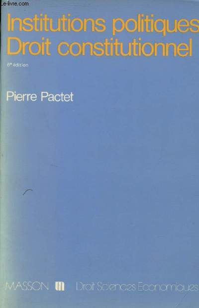 Institutions politiques droit constitutionnel - 6e dition - Collection Droit Sciences Economiques.