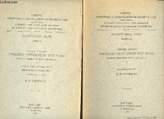 Anonymi auctoris expositio officiorum ecclesiae georgio arbelensi vulgo adscripta - En deux tomes - Tomes 1 + 2 - Corpus scriptorum christianorum orientalium vol.71 - Scriptores syri tomus 28+32.