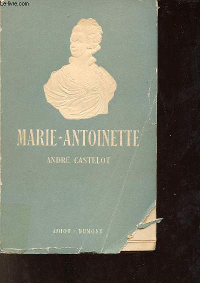 Marie-Antoinette d'aprs des documents indits - Nouvelle dition revue et corrige - Collection prsence de l'histoire.