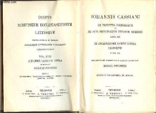 Corpus scriptorum ecclesiasticorum latinorum - Vol XVII : Iohannis Cassiani Opera - Pars I Prolegomena institutionum libri XII contra nestorium libri VII indices.