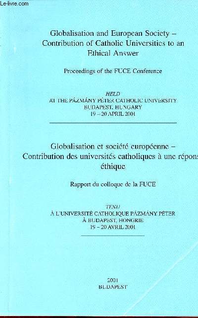 Globalisation and European Society contribution of catholic universities to an ethical answer - Globalisation et socit europenne contribution des universits catholiques  une rponse thique.