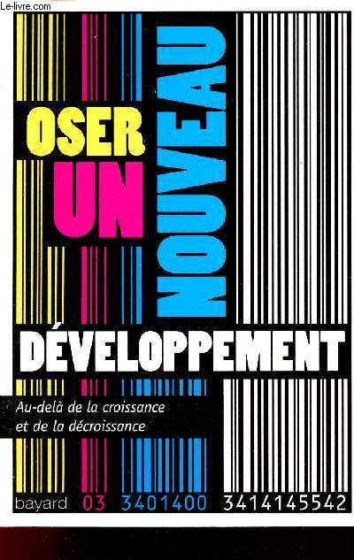 Oser un nouveau dveloppement - Au-del de la croissance et de la dcroissance.