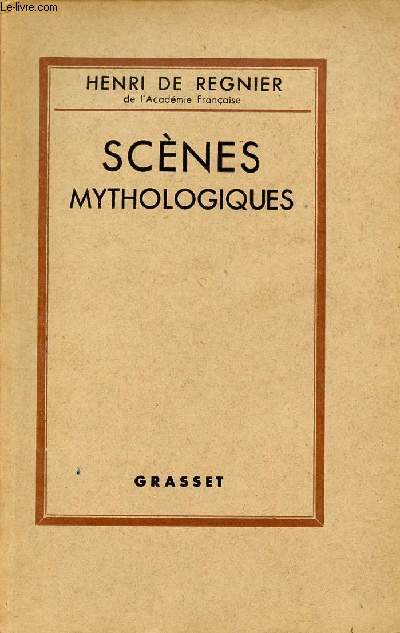Scnes Mythologiques suivies de petites fables modernes - Collection Le Livre.