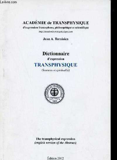 Dictionnaire d'expression transphysique (sciences et spiritualité) - Académie de transphysique d'expression francophone philosophique et scientifique.