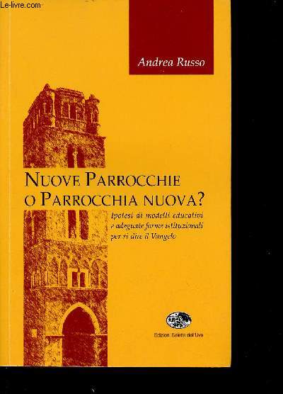 Nuove parrocchi parrocchia nuova ? Ipotesi di modelli educativi e adeguate forme istituzionali per ri-dire il Vangelo.