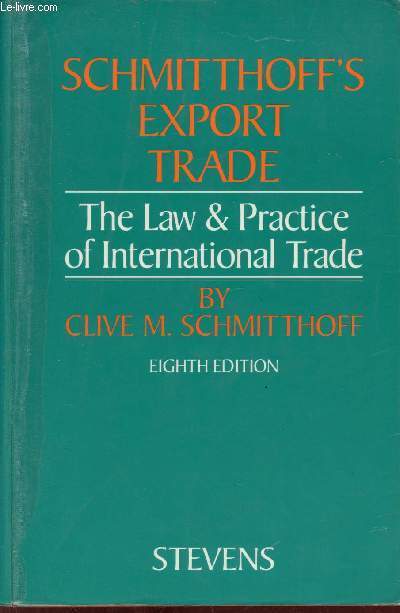 Schmitthoff's export trade - The law & Practice of International Trade - Eighth edition.